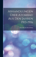 Abhandlungen Uber Atombau Aus Den Jahren 1913-1916