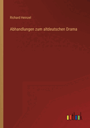 Abhandlungen Zum Altdeutschen Drama