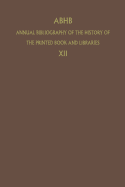 Abhb Annual Bibliography of the History of the Printed Book and Libraries: Volume 12: Publications of 1981