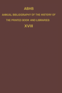 ABHB Annual Bibliography of the History of the Printed Book and Libraries: Volume 14: Publications of 1983 and additions from the preceeding years