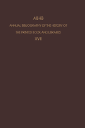 Abhb Annual Bibliography of the History of the Printed Book and Libraries: Volume 17: Publications of 1986