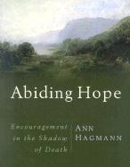 Abiding Hope: Encouragement in the Shadow of Death