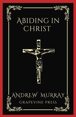 Abiding in Christ (Grapevine Press) - Murray, Andrew, and Grapevine Press