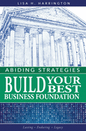 Abiding Strategies: Build Your Best Business Foundation