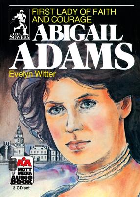 Abigail Adams, First Lady of Faith and Courage - Witter, Evelyn