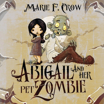 Abigail and her Pet Zombie - Crow, Marie F