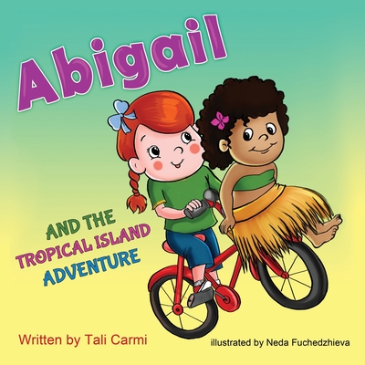 Abigail and the Tropical Island Adventure - Carmi, Tali