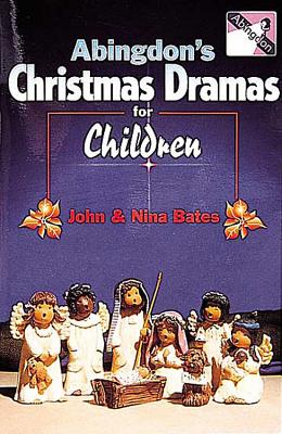 Abingdon's Christmas Dramas for Children - Bates, John, and Bates, Nina