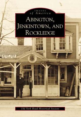 Abington, Jenkintown, and Rockledge - Old York Road Historical Society