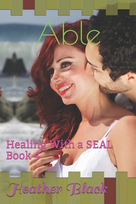 Able: Healing With a SEAL Book 4 - Black, Heather