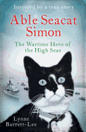 Able Seacat Simon: The Wartime Hero of the High Seas