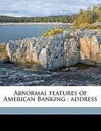Abnormal Features of American Banking: Address
