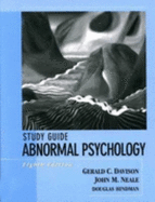 Abnormal Psychology: Study Guide - Davison, Gerald C., and Neale, John M.
