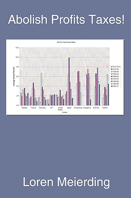 Abolish Profits Taxes! - Meierding, Loren