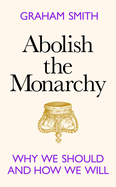 Abolish the Monarchy: Why we should and how we will