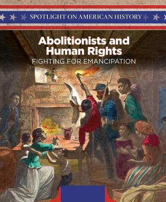 Abolitionists and Human Rights: Fighting for Emancipation - Beckett, Leslie