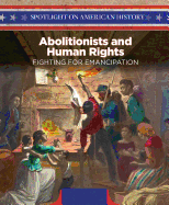 Abolitionists and Human Rights: Fighting for Emancipation