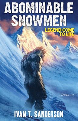 Abominable Snowmen: Legend Come to Life - Sanderson, Ivan T