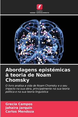 Abordagens epist?micas ? teoria de Noam Chomsky - Campos, Grecia, and Jarqu?n, Jahaira, and Mendoza, Carlos