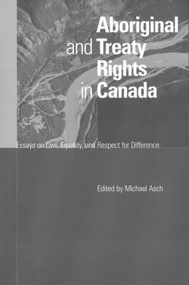 Aboriginal and Treaty Rights in Canada - Asch, Michael (Editor)