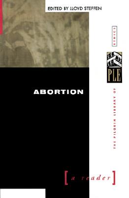 Abortion: A Reader - Steffen, Lloyd (Editor)
