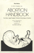 Abortion Handbook: The History, Legal Progress, Practice & Psychology of Abortion