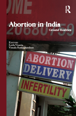 Abortion in India: Ground Realities - Visaria, Leela (Editor), and Ramachandran, Vimala (Editor)