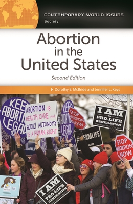 Abortion in the United States: A Reference Handbook - McBride, Dorothy E., and Keys, Jennifer L.