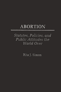 Abortion: Statutes, Policies, and Public Attitudes the World Over