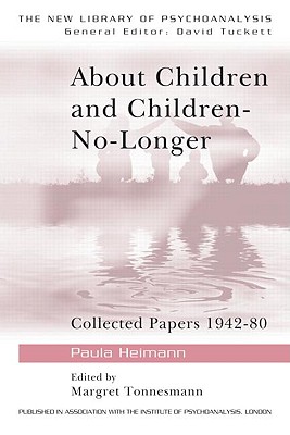 About Children and Children-No-Longer: Collected Papers 1942-80 - Heimann, Paula, and Tonnesmann, Margret (Editor)