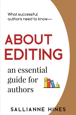 About Editing: an essential guide for authors - Hines, Sallianne