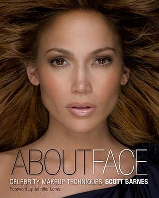 About Face: Celebrity Makeup Techniques - Barnes, Scott