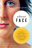 About Face: Women Write about What They See When They Look in the Mirror