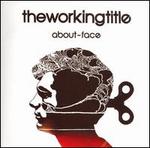 About-Face - The Working Title