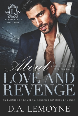 About Love and Revenge: An Enemies to Lovers and Forced Proximity Romance - Lemoyne, D a