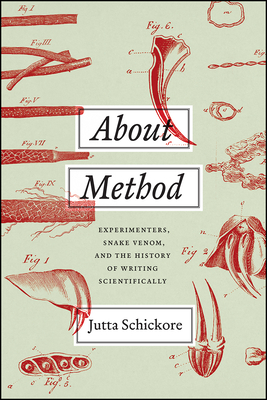 About Method: Experimenters, Snake Venom, and the History of Writing Scientifically - Schickore, Jutta