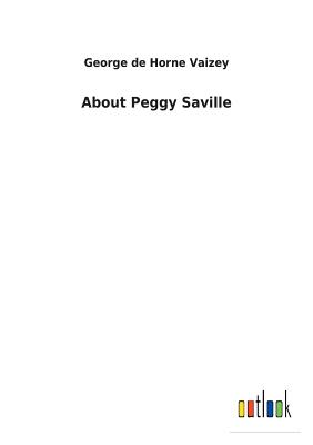 About Peggy Saville - Vaizey, George de Horne