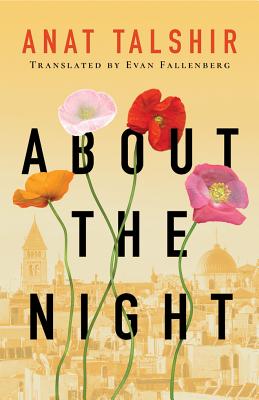About the Night - Talshir, Anat, and Fallenberg, Evan (Translated by)
