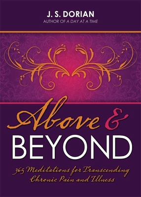 Above and Beyond: 365 Meditations for Transcending Chronic Pain and Illness - Dorian, J S