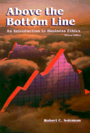 Above the Bottom Line: An Introduction to Business Ethics - Solomon, Robert C