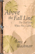 Above the Fall Line: The Trail from White Pine Cabin