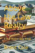 Above the Law Realty: If Your Mother Only Knew