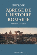 Abrg de l'histoire romaine (Breviarium historiae romanae): Version Annote