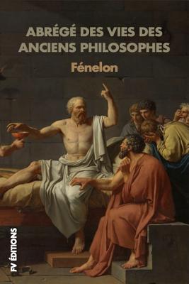 Abrg Des Vies Des Anciens Philosophes - Fenelon