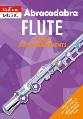 Abracadabra Flute Piano Accompaniments: The Way to Learn Through Songs and Tunes - Sebba, Jane, and Pollock, Malcolm, and Collins Music (Prepared for publication by)