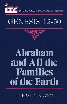 Abraham and All the Families of the Earth: A Commentary on the Book of Genesis 12-50 - Janzen, J Gerald