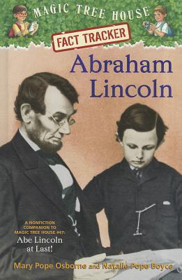 Abraham Lincoln: A Nonfiction Companion to Magic Tree House #47: Abe Lincoln at Last! - Osborne, Mary Pope, and Boyce, Natalie Pope