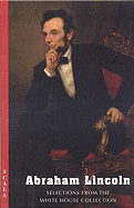 Abraham Lincoln: Selections from the White House Collection