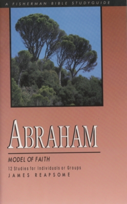 Abraham: Model of Faith - Reapsome, James