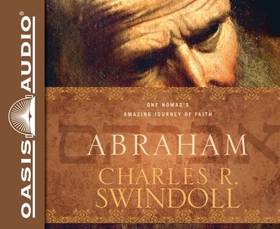 Abraham: One Nomad's Amazing Journey of Faith - Swindoll, Charles R, Dr., and Souer, Bob, Mr. (Narrator)